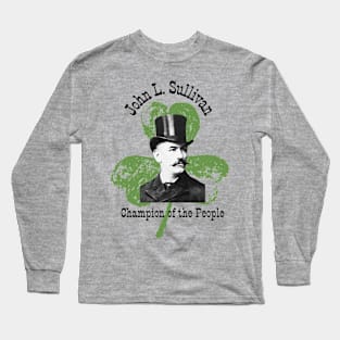 John L. Sullivan - Champion of the People Long Sleeve T-Shirt